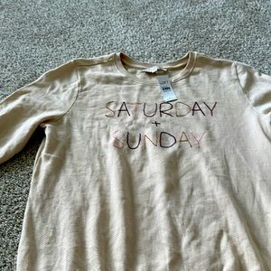 Loft sweatshirt size med. So cute says “Saturday and Sunday “. New with tags!!